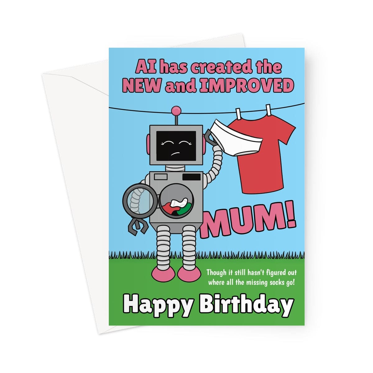 Funny birthday card for Mum with a cartoon robot holding laundry, text reads “AI has created the new and improved Mum – Happy Birthday”