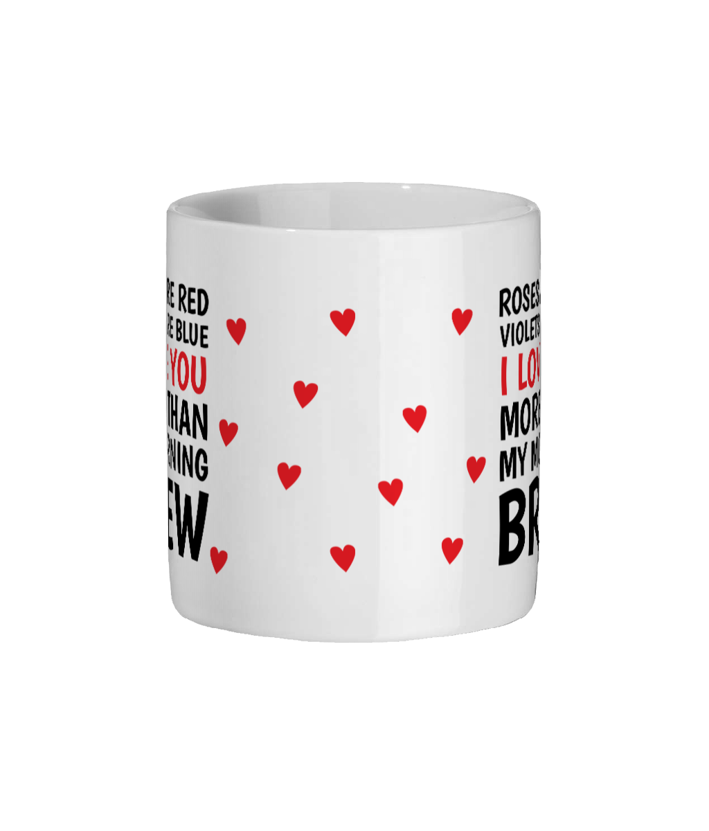 Roses Are Red Funny Love Mug – I Love You More Than My Morning Brew