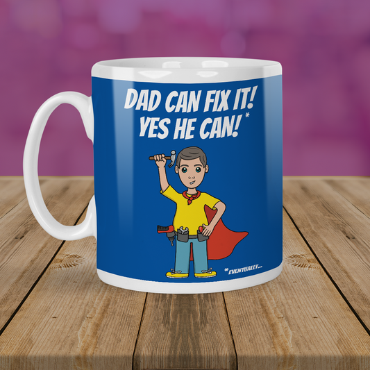 Funny Mug For Dad - Dad Can Fix It, Eventually - Single Mug