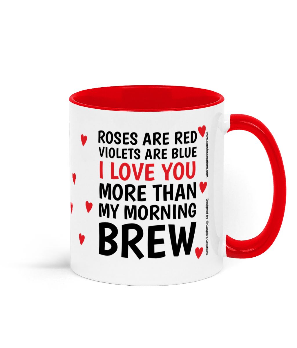 Funny roses are red love mug with red handle and text saying I love you more than my morning brew - Right Side