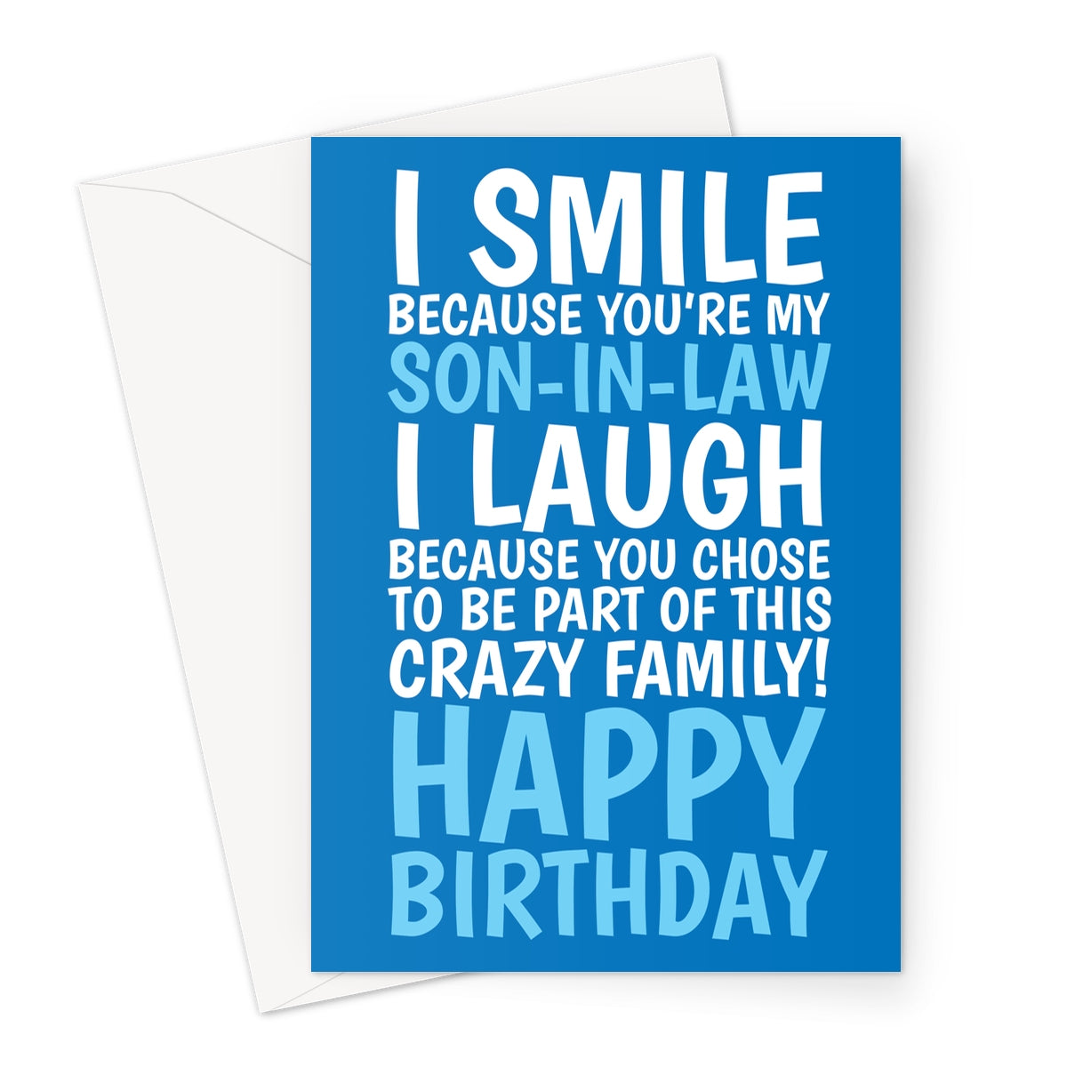 Funny blue son-in-law birthday card with bold white and blue text saying “I smile because you’re my son-in-law, I laugh because you chose to be part of this crazy family. Happy Birthday.”
