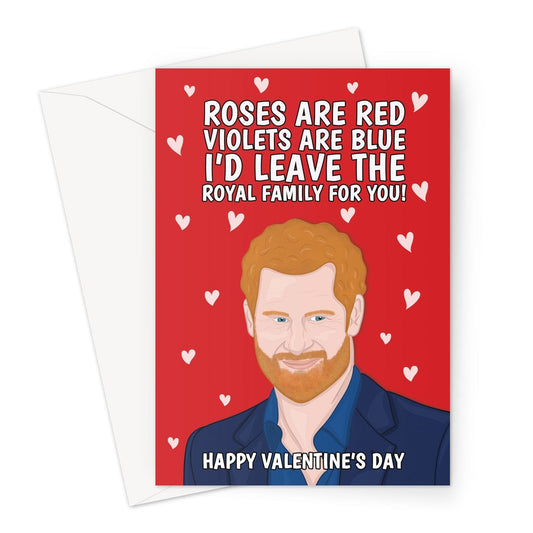 Prince Harry Valentine's Day Dard which reads, roses are red, violets are blue, I'd leave the royal family for you! Happy Valentine's Day