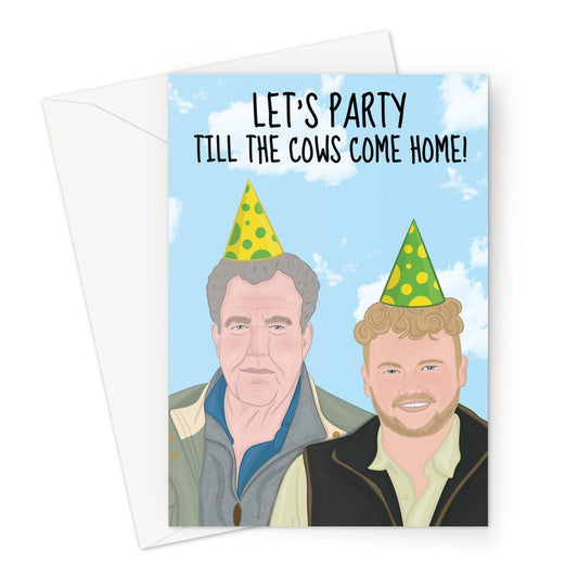 Funny Clarkson's Farm birthday card. Illustration of Jeremy Clarkson and Kaleb Cooper with the text, Let's party till the cows come home.
