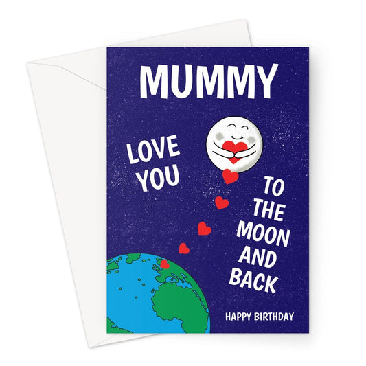 Mummy birthday card, love you to the moon and back. 