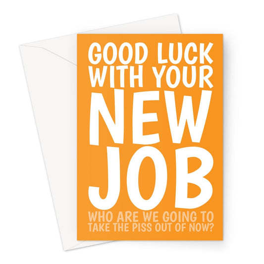 New Job - Congratulations - Good Luck Take The Piss - A5 Greetings Card