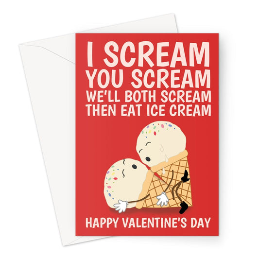 Funny Valentine's Card of two cartoon ice creams having sex. The text reads, i scream, you scream, we'll both scream then eat ice cream. Happy Valentine's Day.