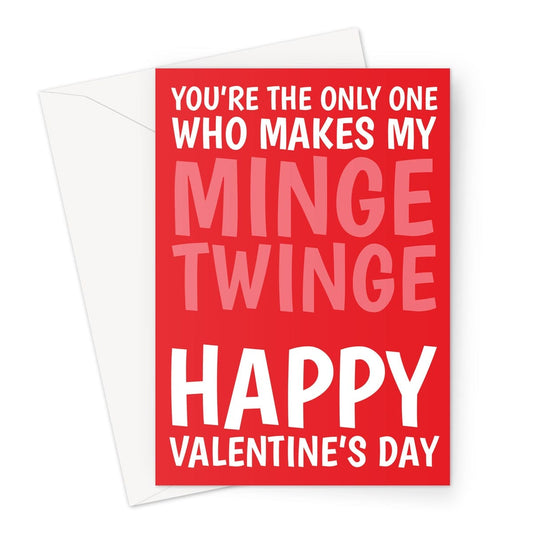 Rude Valentine's card which reads, you're the only one who makes my minge twinge.