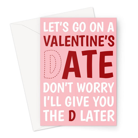Naughty Valentine's Date Card - Give You The D Later Greeting Card
