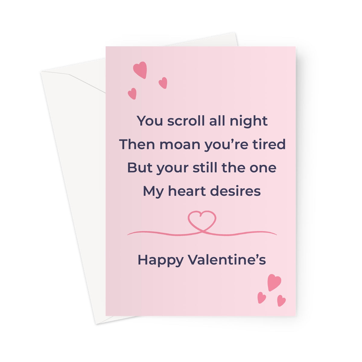 Funny Valentine’s card with pink background and hearts featuring the text you scroll all night then moan you’re tired