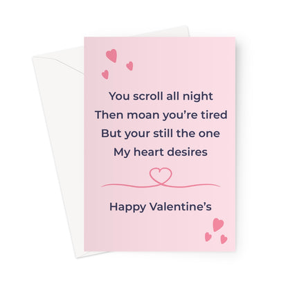 Funny Valentine’s card with pink background and hearts featuring the text you scroll all night then moan you’re tired