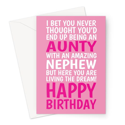 Pink funny aunty birthday card with bold text from nephew saying “I bet you never thought you’d end up being an aunty with an amazing nephew.”