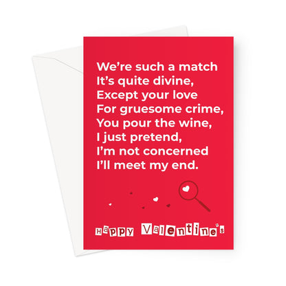 Red Valentine’s Day card with a funny poem about true crime and love. White bold text reads “We’re such a match, it’s quite divine…” with small heart and magnifying glass illustration.