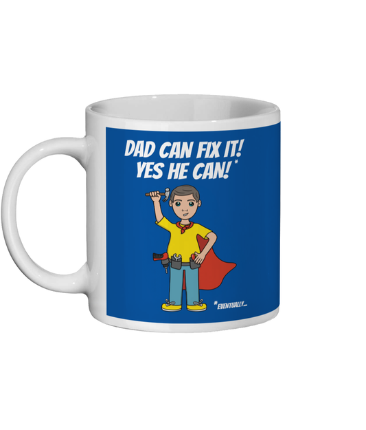 Funny Mug For Dad - Dad Can Fix It, Eventually - Front View