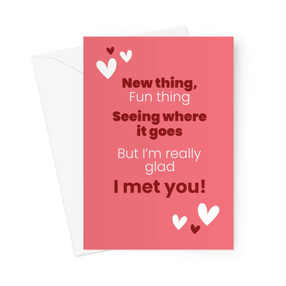 Romantic Valentine’s card with coral background and hearts featuring the text new thing fun thing seeing where it goes but I’m really glad I met you