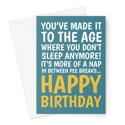 Funny teal birthday card with yellow text saying “You’ve made it to the age where you don’t sleep anymore! It’s more of a nap in between pee breaks… Happy Birthday.”