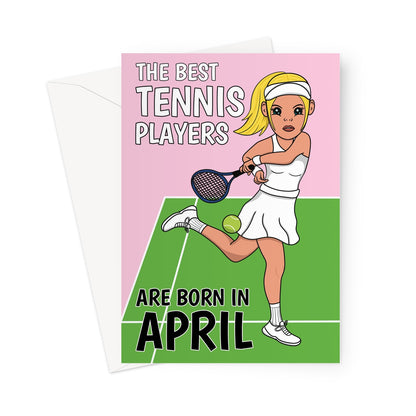 April birthday tennis card for her featuring a female tennis player on a court with the text best tennis players are born in April