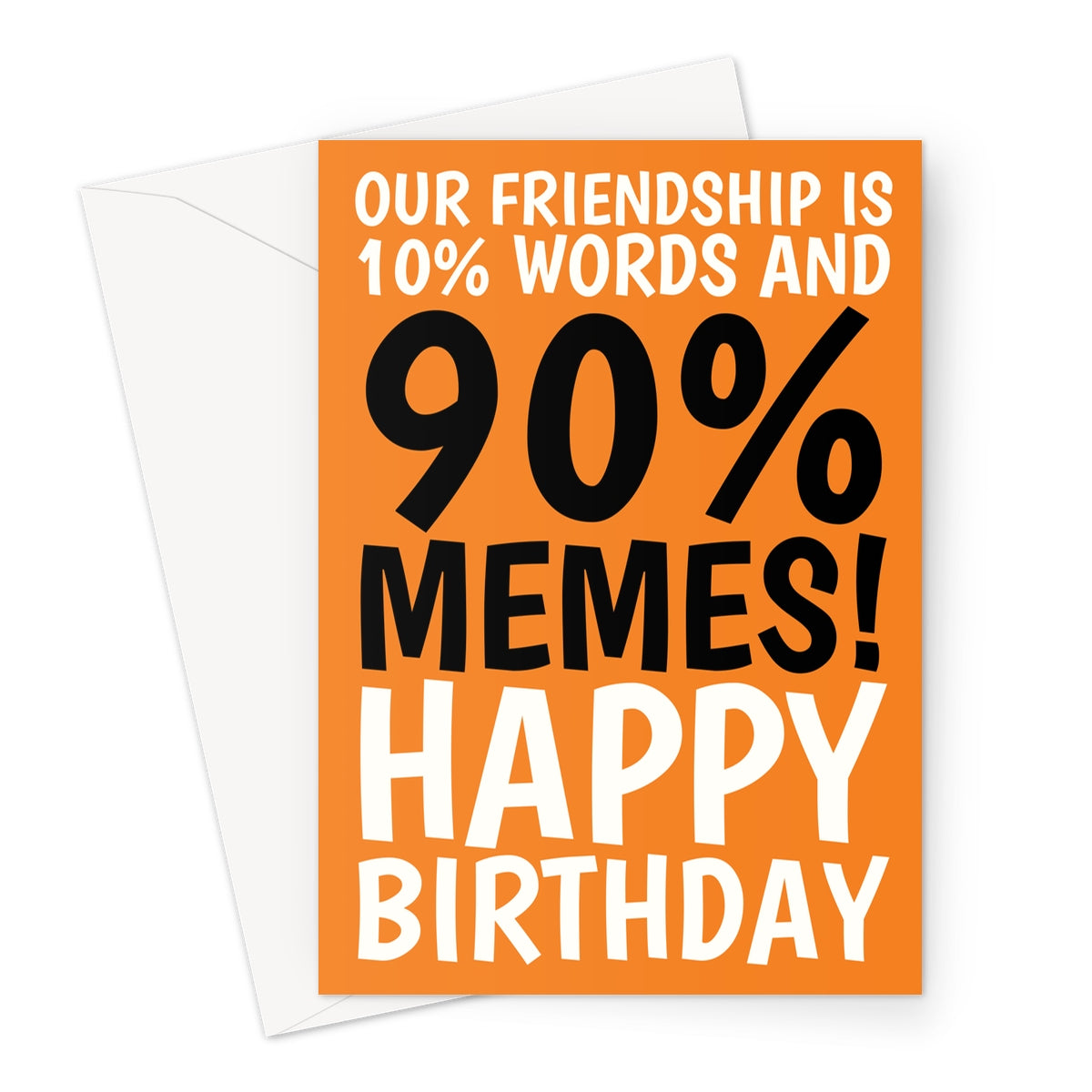 Funny orange birthday card with black and white text saying “Our friendship is 10% words and 90% memes! Happy Birthday.”
