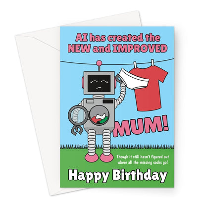 Funny birthday card for Mum with a cartoon robot holding laundry, text reads “AI has created the new and improved Mum – Happy Birthday”