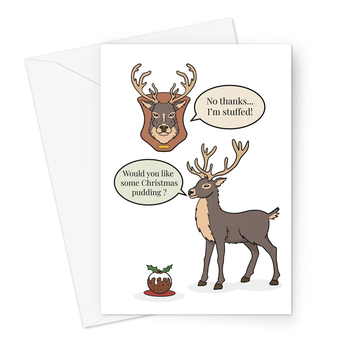 Funny deer Christmas card with two deer and the caption “No thanks, I’m stuffed!” next to a Christmas pudding