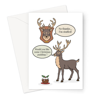 Funny deer Christmas card with two deer and the caption “No thanks, I’m stuffed!” next to a Christmas pudding