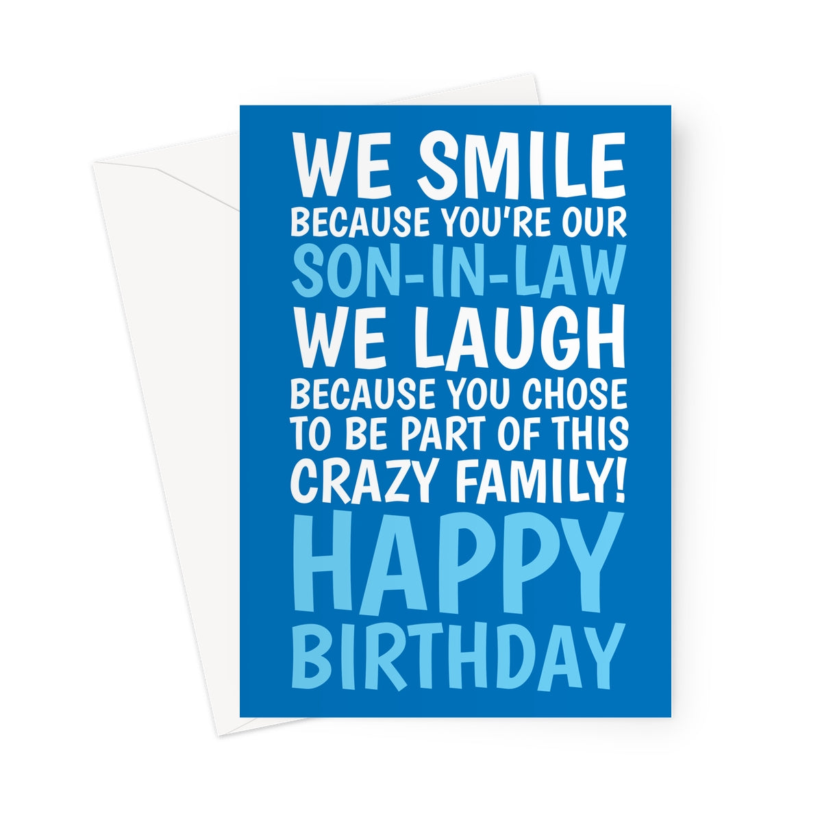 Funny blue son-in-law birthday card with bold white and blue text saying “We smile because you’re our son-in-law, we laugh because you chose to be part of this crazy family. Happy Birthday.”