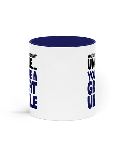 You’re Not Just Any Uncle You’re a Great Uncle Mug – Funny Great Uncle Gift