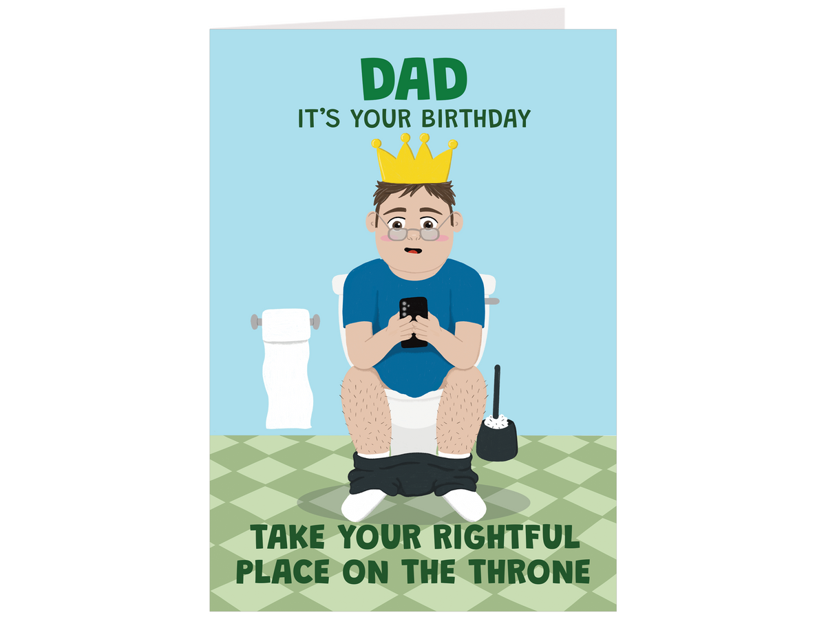 Funny Dad birthday card showing a crowned dad sitting on the toilet with rightful place on the throne joke