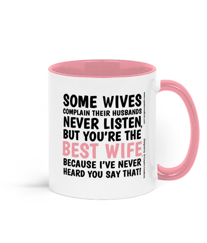 Funny pink and white mug with quote “Some wives complain their husbands never listen…” – humorous gift for wife from husband.