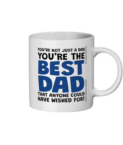 White mug with text 'You're not just a dad, you're the best dad that anyone could have wished for!' on a white background