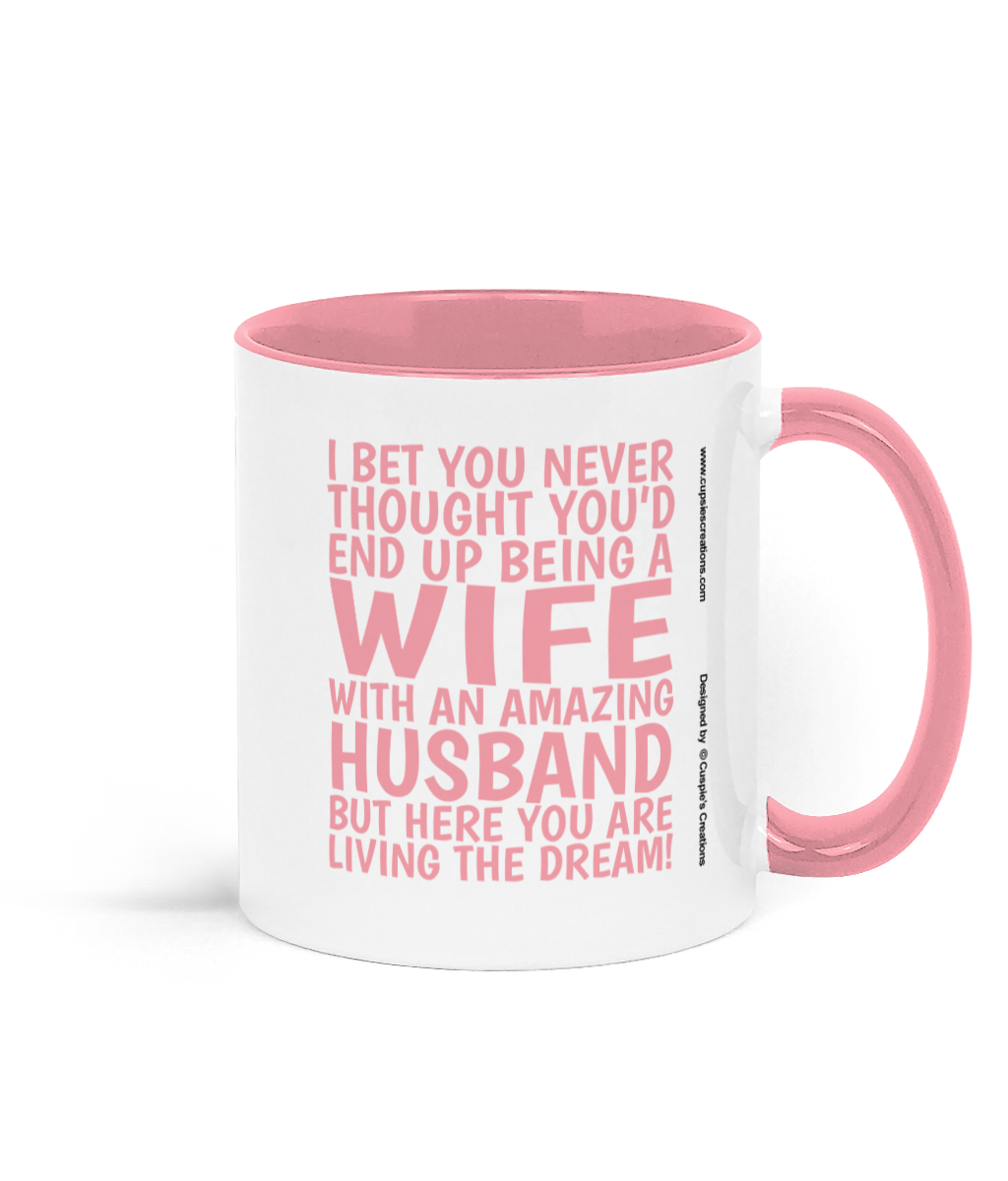 Funny wife mug from husband with pink text reading “I bet you never thought you’d end up being a wife with an amazing husband.” - Right Side