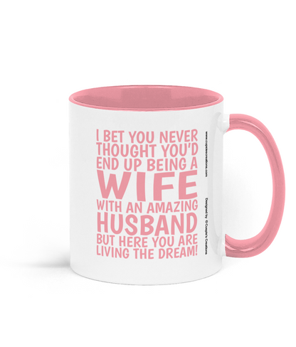 Funny wife mug from husband with pink text reading “I bet you never thought you’d end up being a wife with an amazing husband.” - Right Side