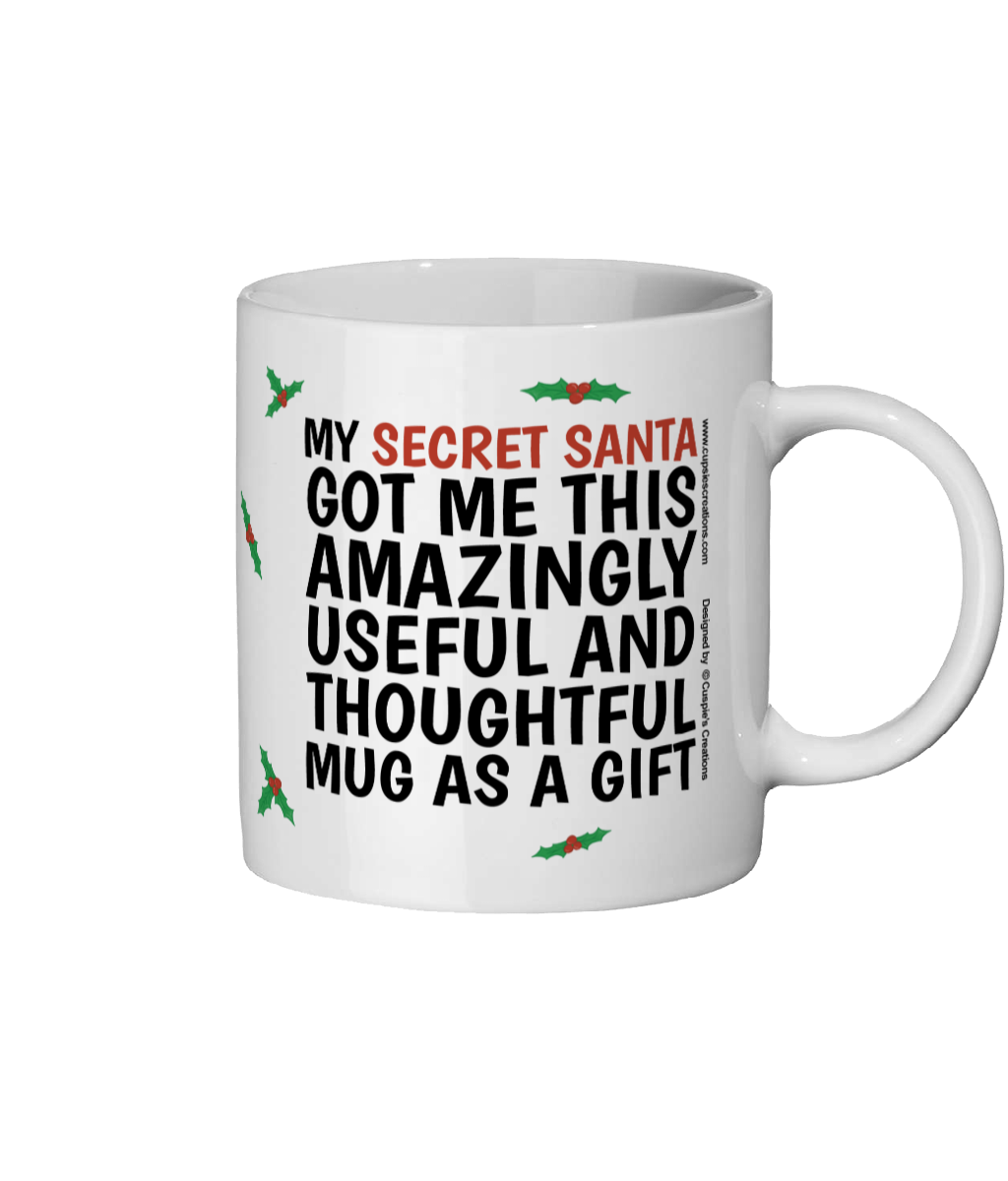 Funny Secret Santa mug with holly design and text “My Secret Santa got me this amazingly useful and thoughtful mug as a gift.” - Right Side