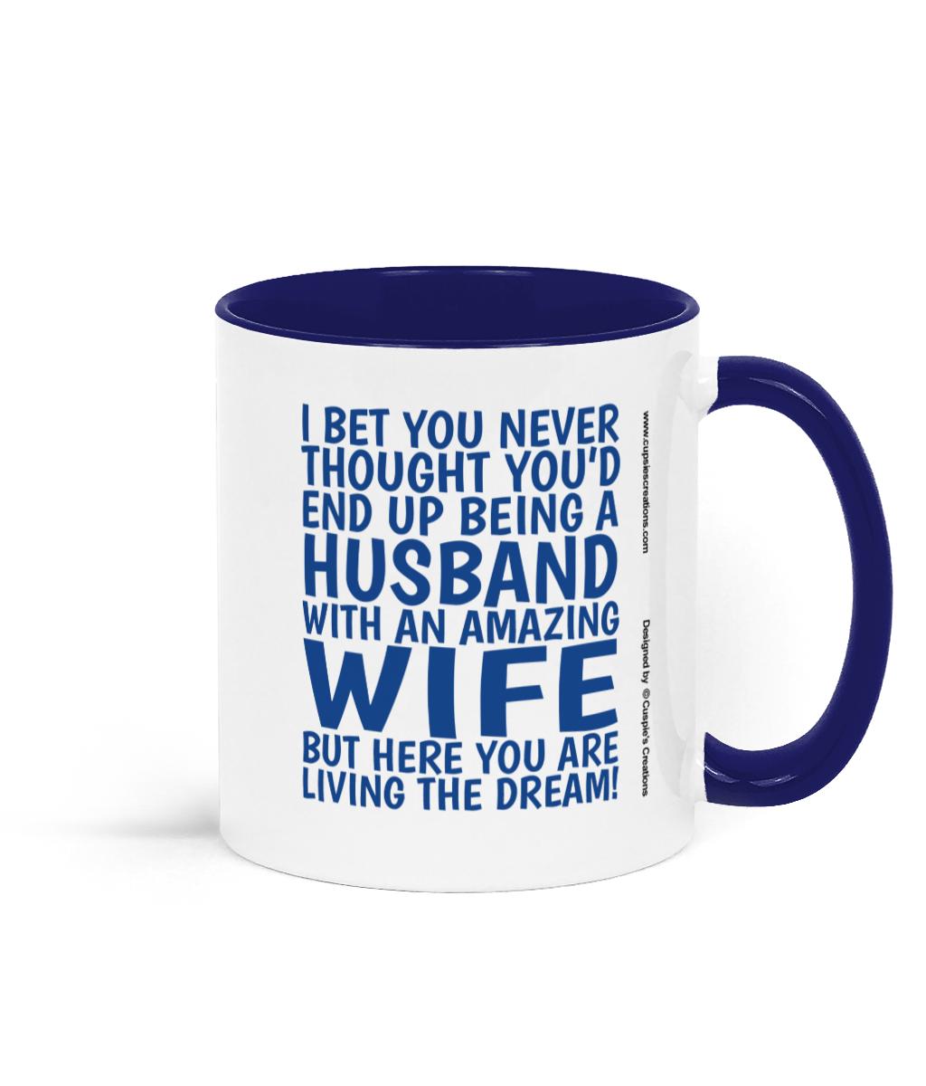 Funny husband mug from wife with blue text saying “I bet you never thought you’d end up being a husband with an amazing wife.” - Right side