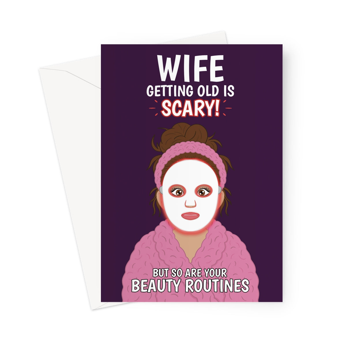 Funny wife birthday card with glowing face mask and beauty routine joke