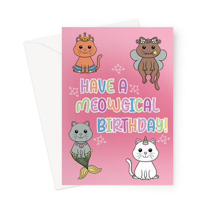 Meowgical Birthday card with four cute cats dressed as princess, fairy, mermaid and unicorn on a pink background. Rainbow text reads “Have a Meowgical Birthday!”