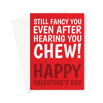 Funny Valentine’s card with red background and bold white text saying still fancy you after hearing you chew