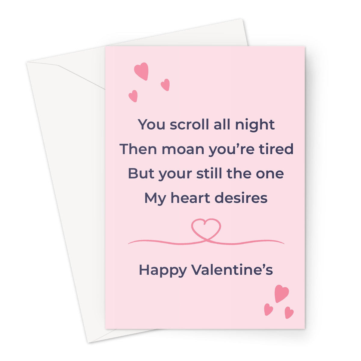 Funny Valentine’s card with pink background and hearts featuring the text you scroll all night then moan you’re tired