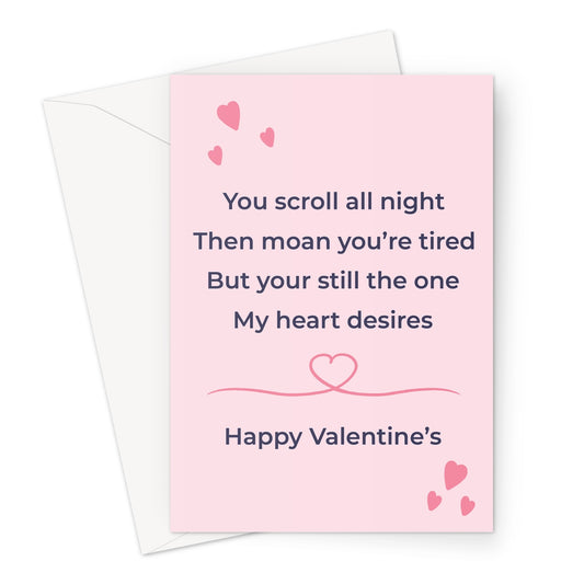 Funny Valentine’s card with pink background and hearts featuring the text you scroll all night then moan you’re tired