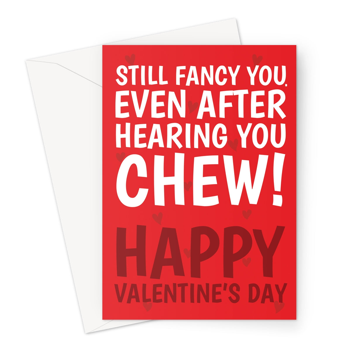 Funny Valentine’s card with red background and bold white text saying still fancy you after hearing you chew