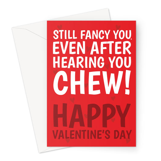 Funny Valentine’s card with red background and bold white text saying still fancy you after hearing you chew
