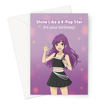 Female K-pop birthday card with anime-style girl and text Shine Like a K-Pop Star It’s Your Birthday