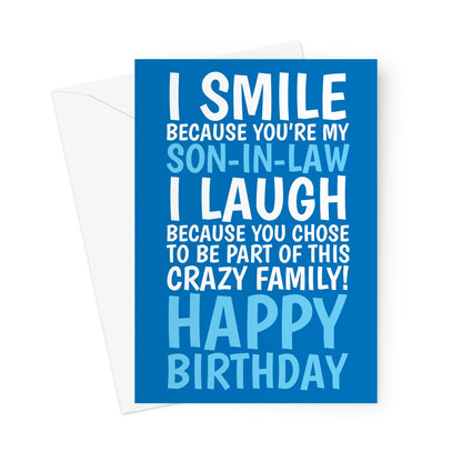 Funny blue son-in-law birthday card with bold white and blue text saying “I smile because you’re my son-in-law, I laugh because you chose to be part of this crazy family. Happy Birthday.”