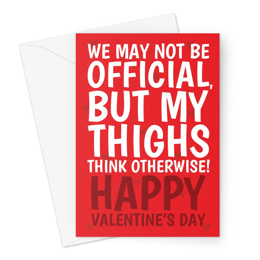 Funny Valentine’s card with red background and bold white text saying we may not be official but my thighs think otherwise