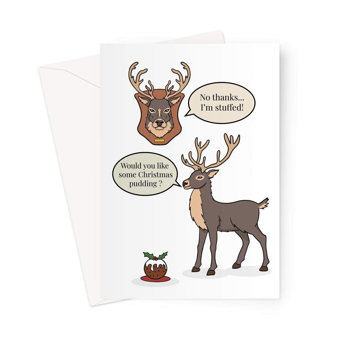 Funny deer Christmas card with two deer and the caption “No thanks, I’m stuffed!” next to a Christmas pudding