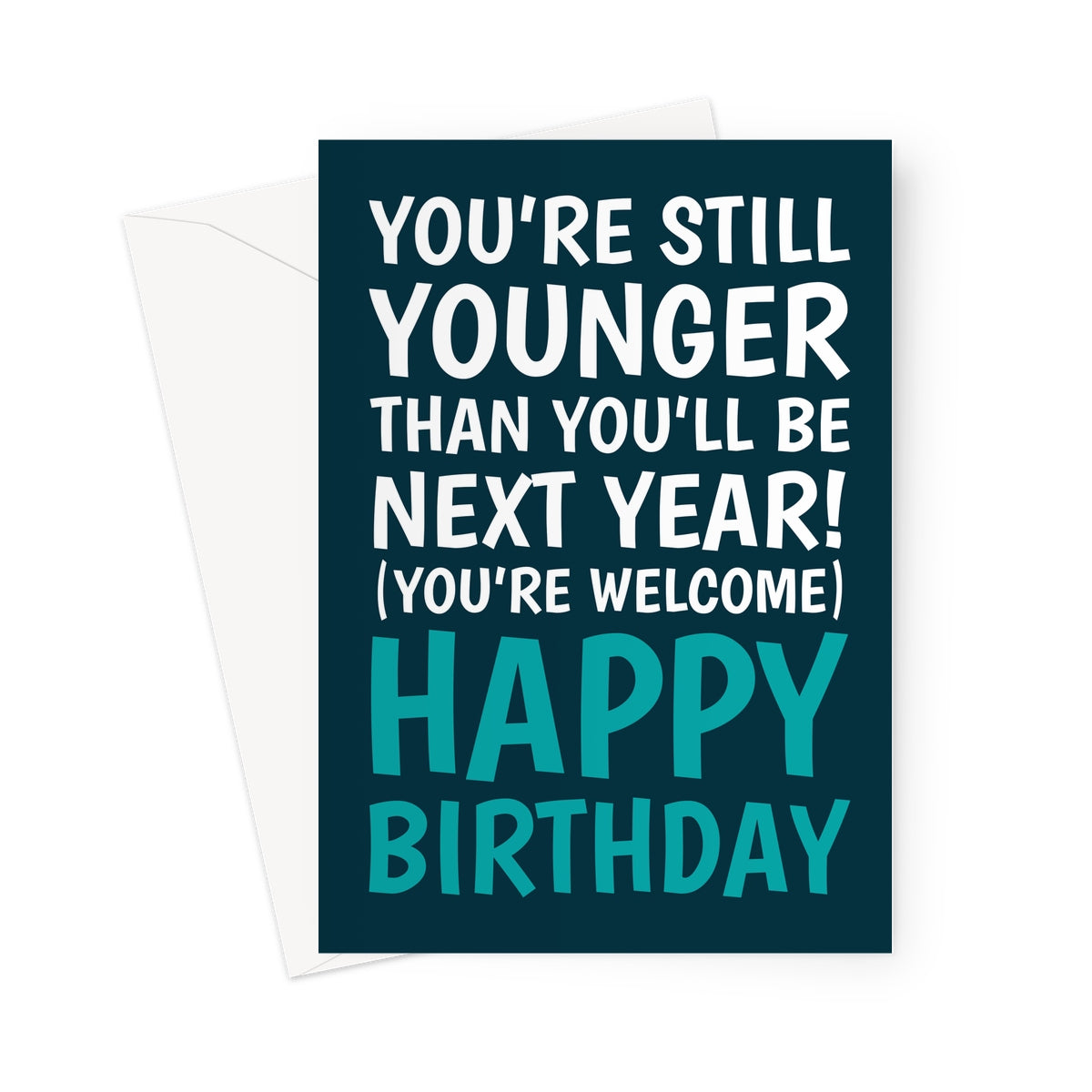 funny birthday card with still younger than next year sarcastic age joke message