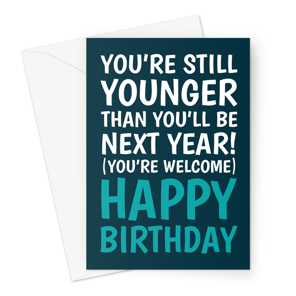 funny birthday card with still younger than next year sarcastic age joke message