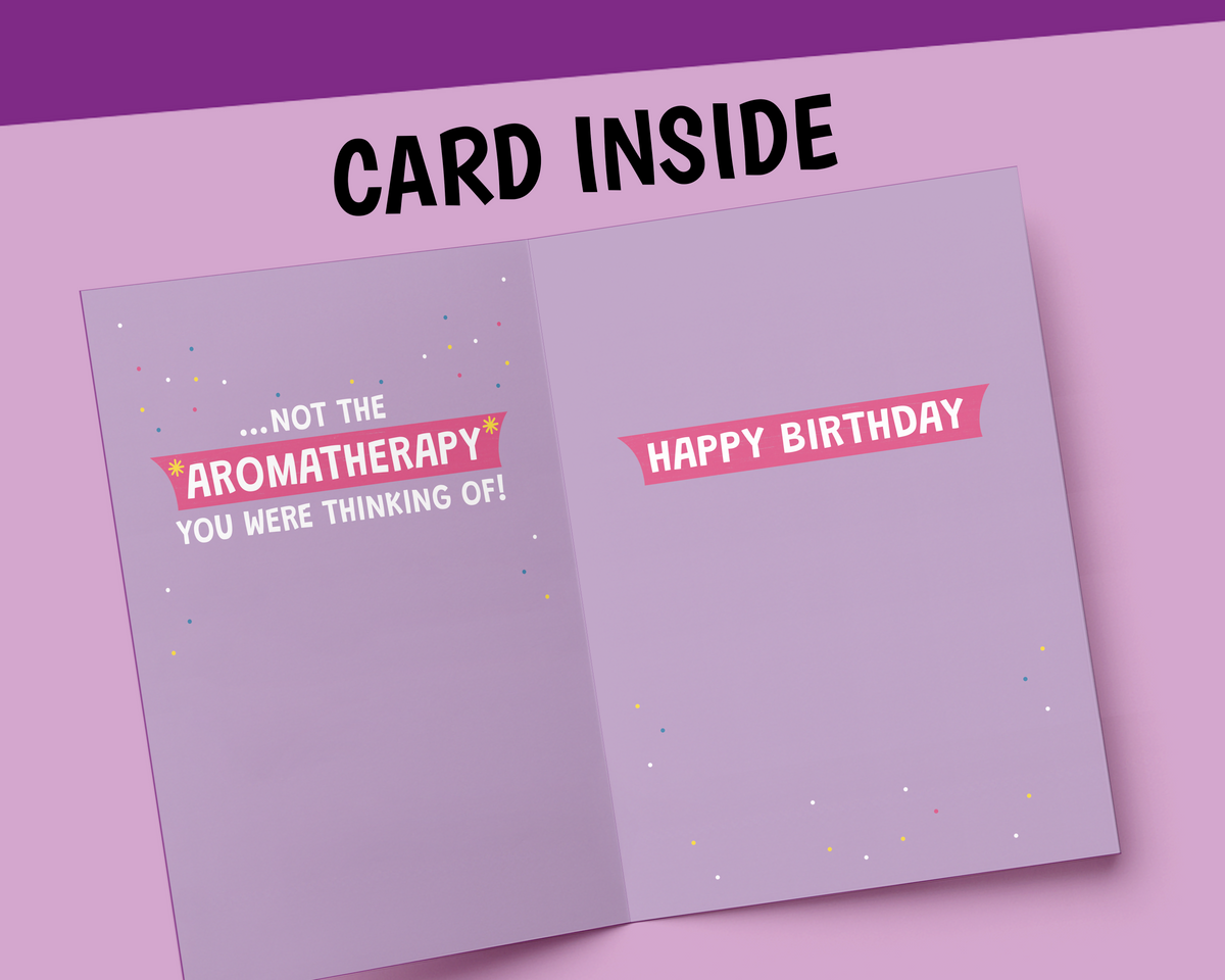 Inside of funny wife birthday card reading not the aromatherapy you were thinking of and Happy Birthday