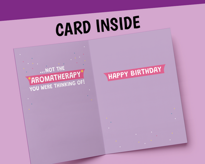 Inside of funny wife birthday card reading not the aromatherapy you were thinking of and Happy Birthday