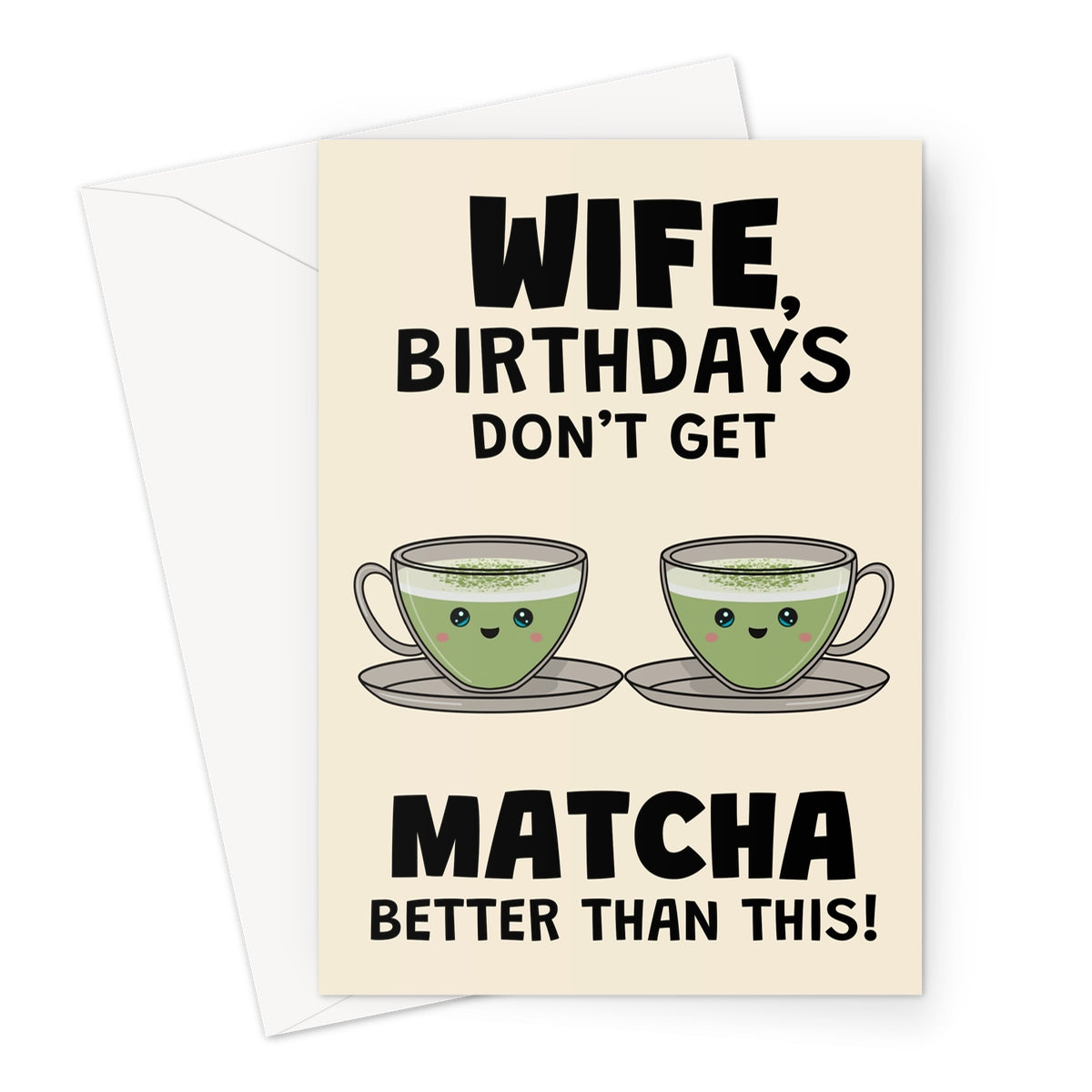 funny wife birthday card with cute matcha tea cups and matcha better than this birthday pun