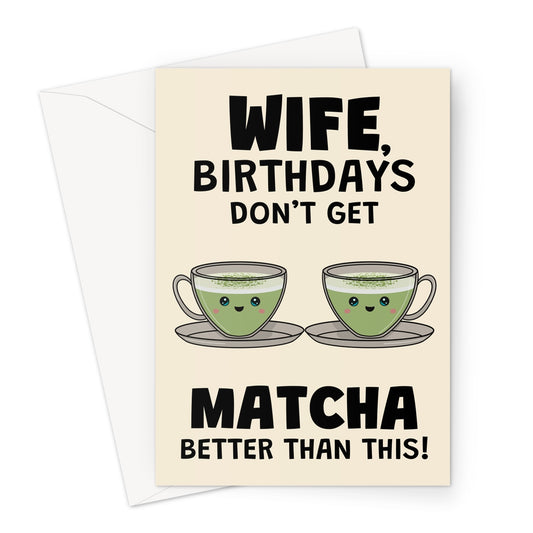 funny wife birthday card with cute matcha tea cups and matcha better than this birthday pun